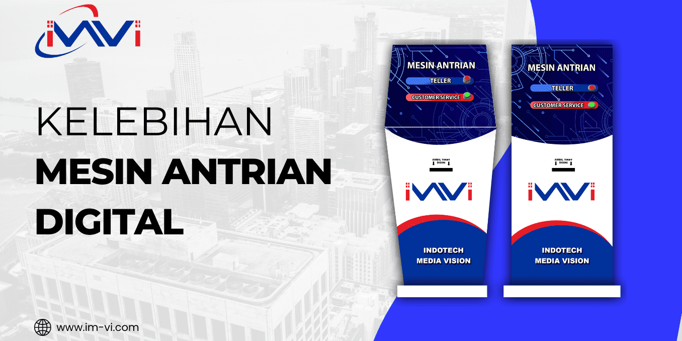 Kelebihan Mesin Antrian Digital | IMVI