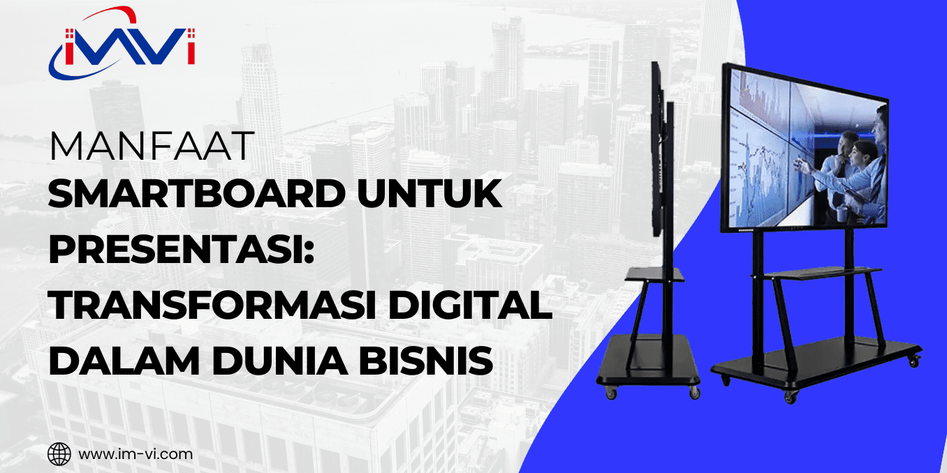 Manfaat Smartboard untuk Presentasi: Transformasi Digital dalam Dunia Bisnis